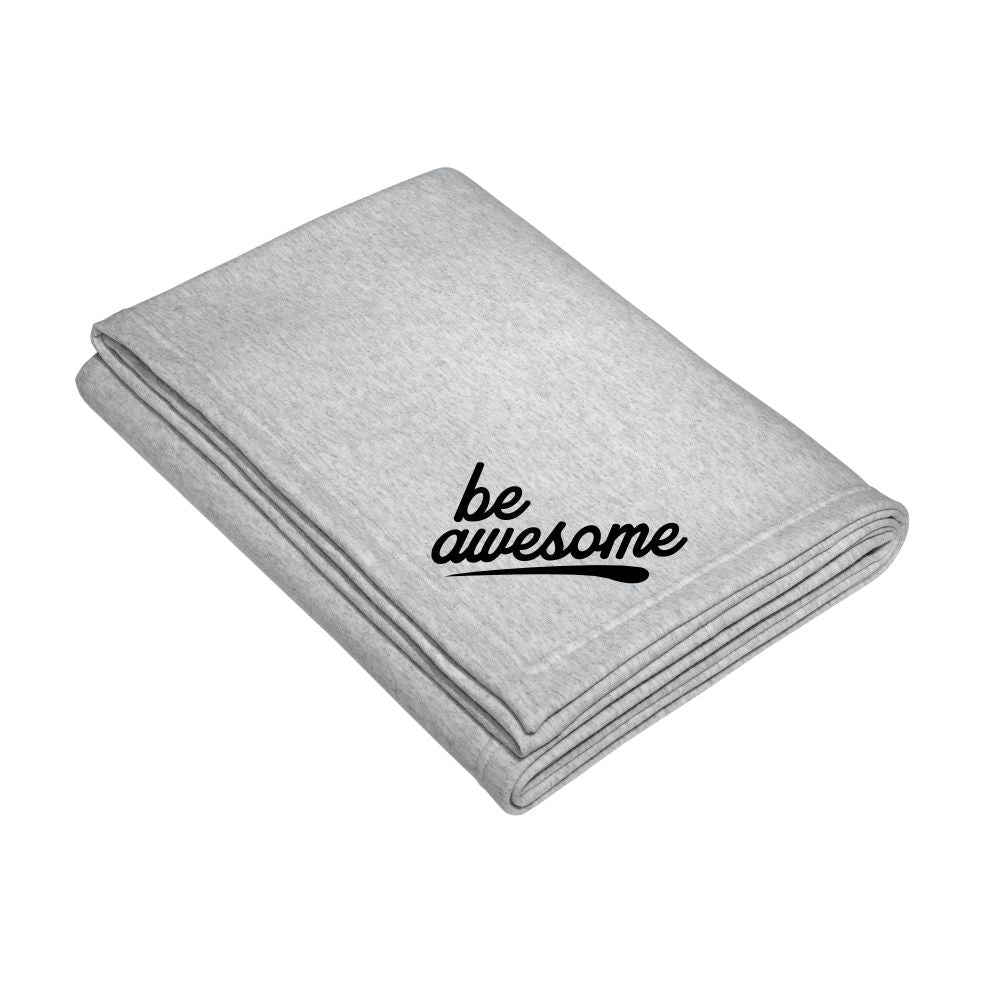 Be Awesome Sweatshirt Blanket