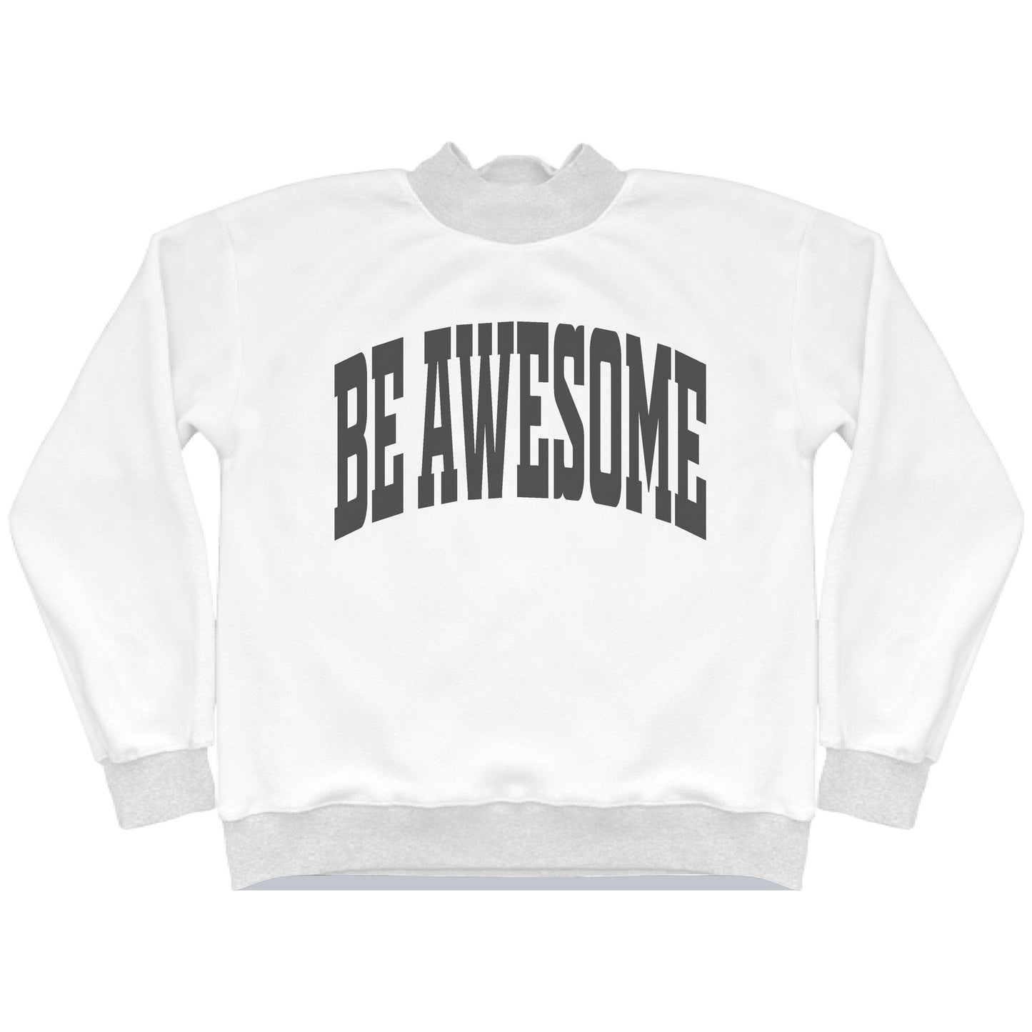 Work Hard Be Nice and Awesome Mock Neck Sweatshirt