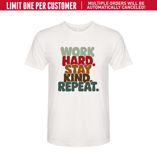 Work Hard. Stay Kind. Repeat. FREEBIE TEE